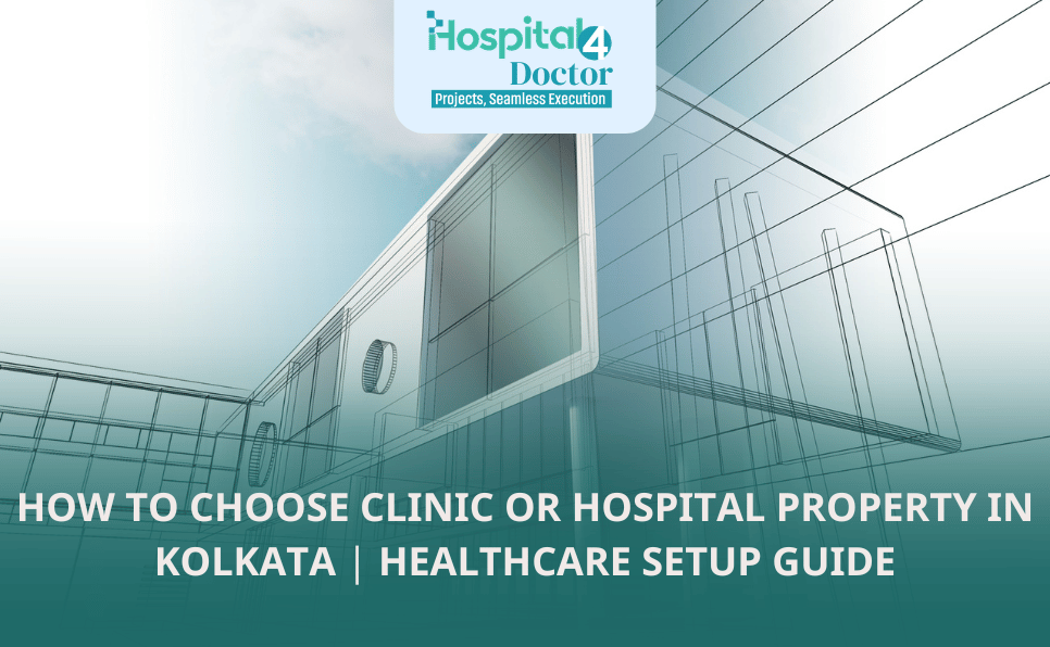 How to Choose Clinic or Hospital Property in Kolkata